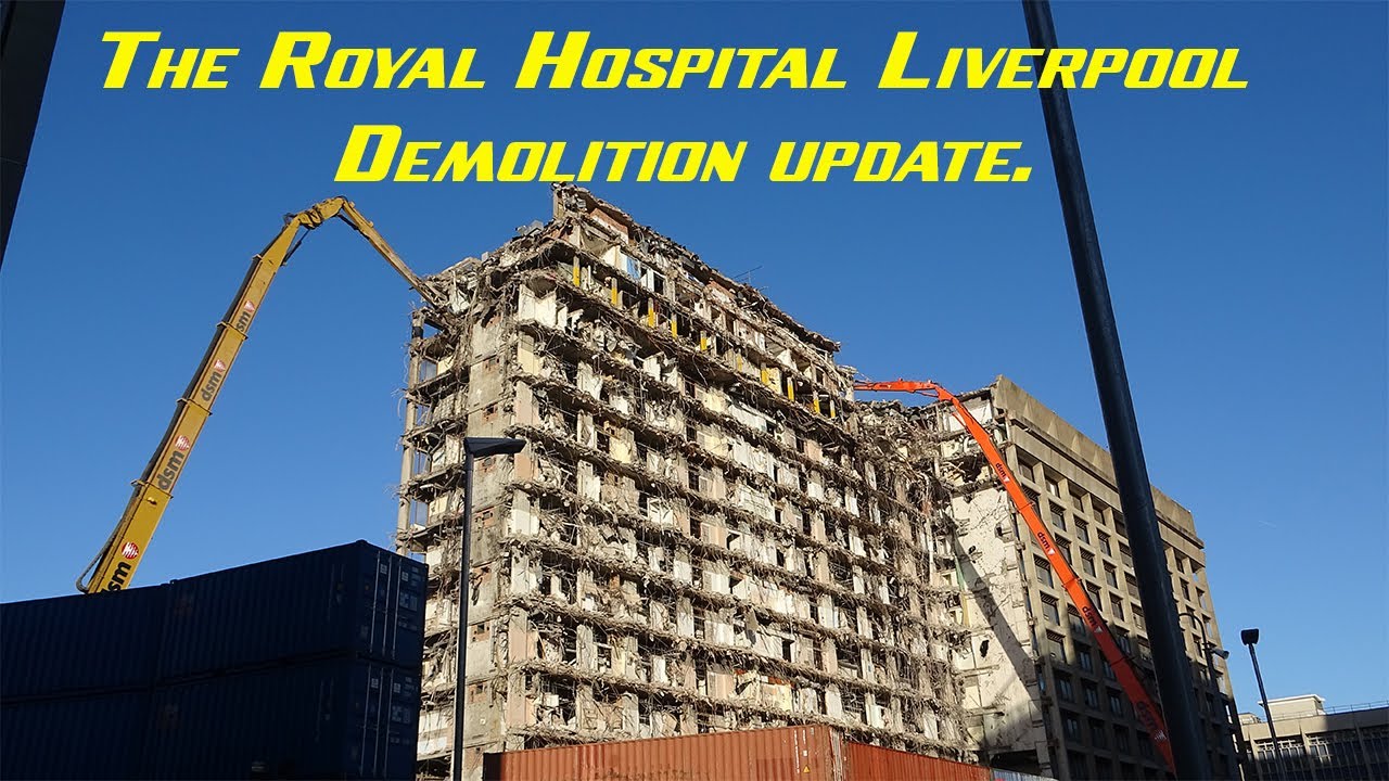 The Royal Hospital Demolition Liverpool February 25