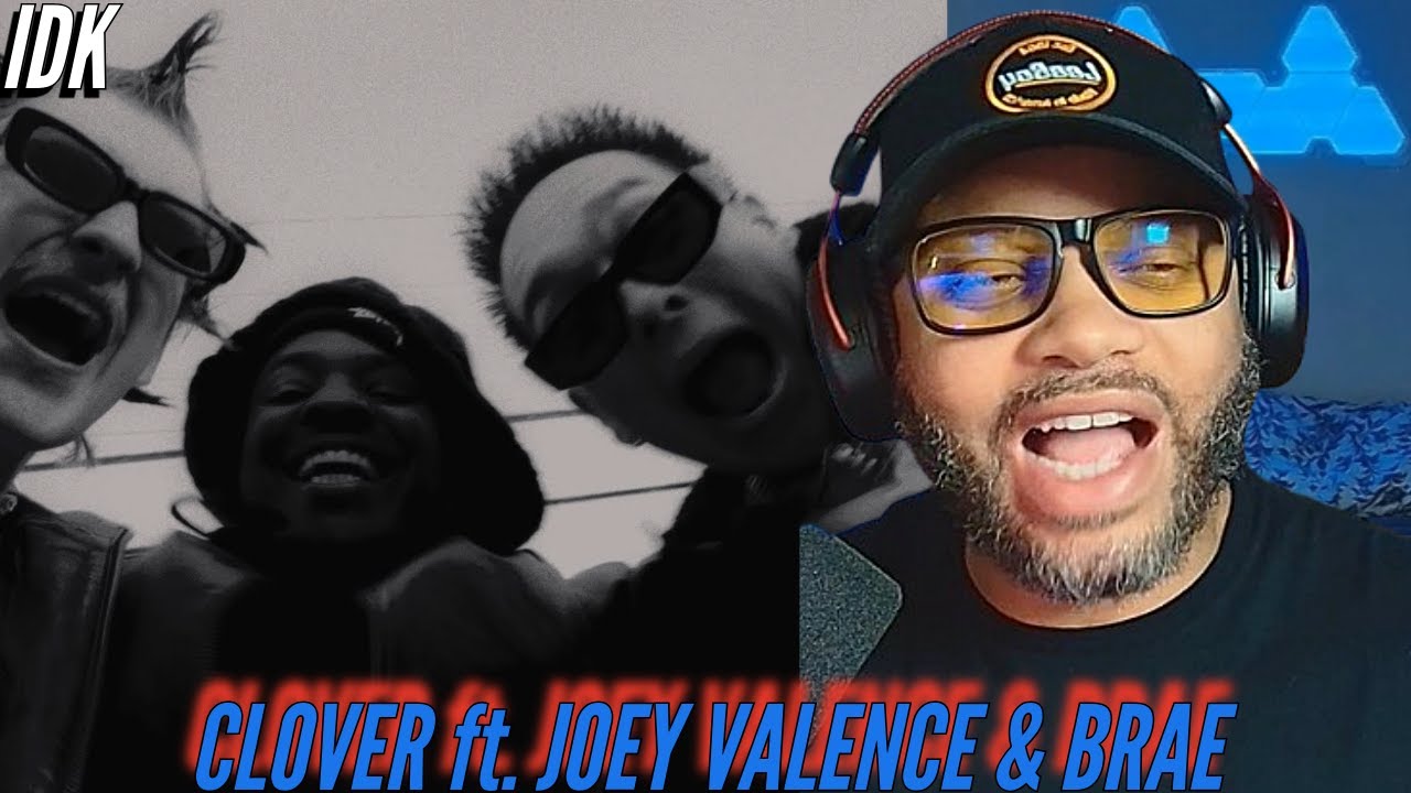 IDK | Clover ft. Joey Valence & Brae | When the old school hip beat kicks its a vibe | (Reaction)🔥 🔥