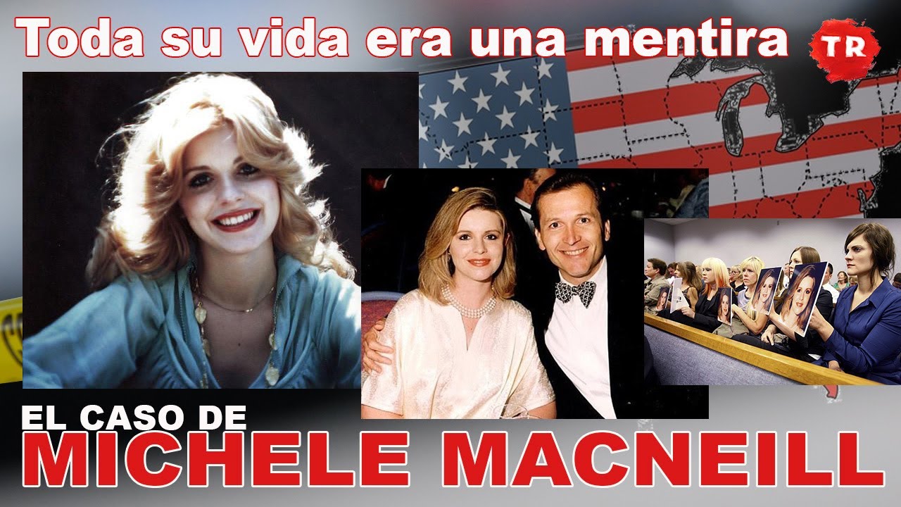 TRUE CRIME. EL CASO DE MICHELE MACNEILL. TODO EN SU VIDA ERA MENTIRA - TINTA ROJA CANAL