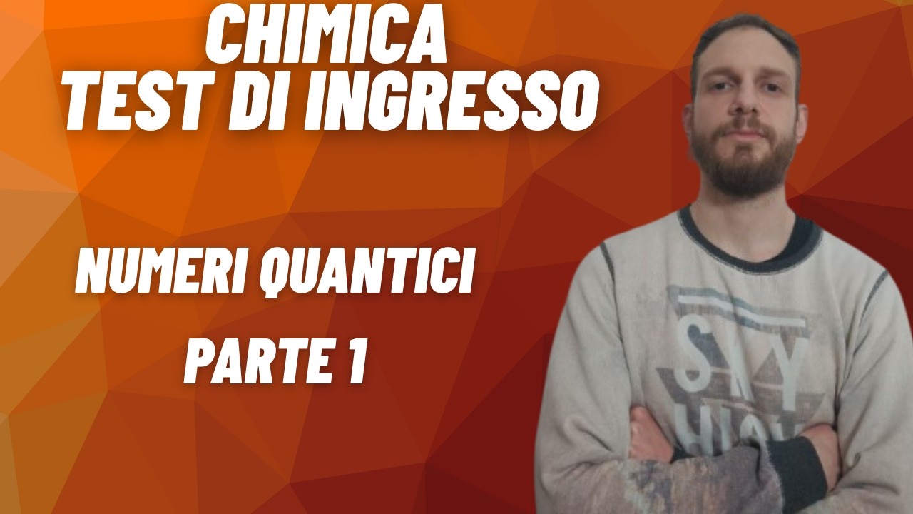 Numeri quantici ( PARTE 1)   - CHIMICA PER I TEST DI INGRESSO