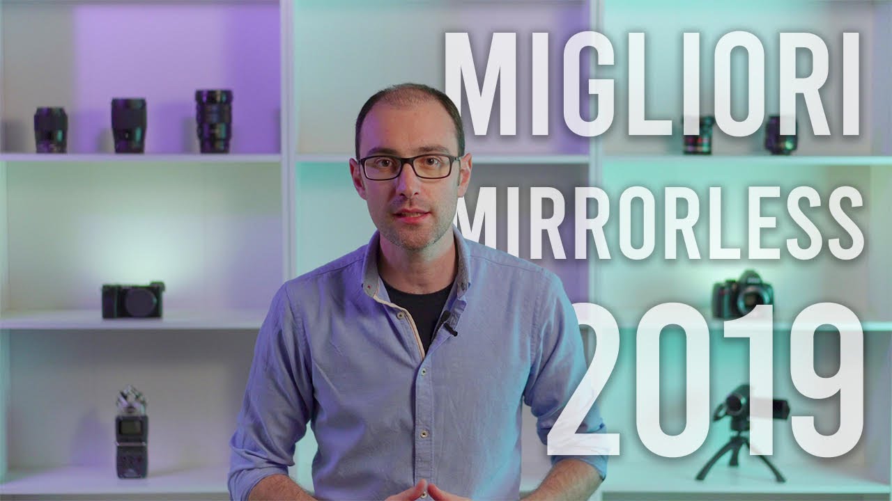 Le 10 Migliori Fotocamere Mirrorless del 2019 - Guarda la Video Classifica in FHD