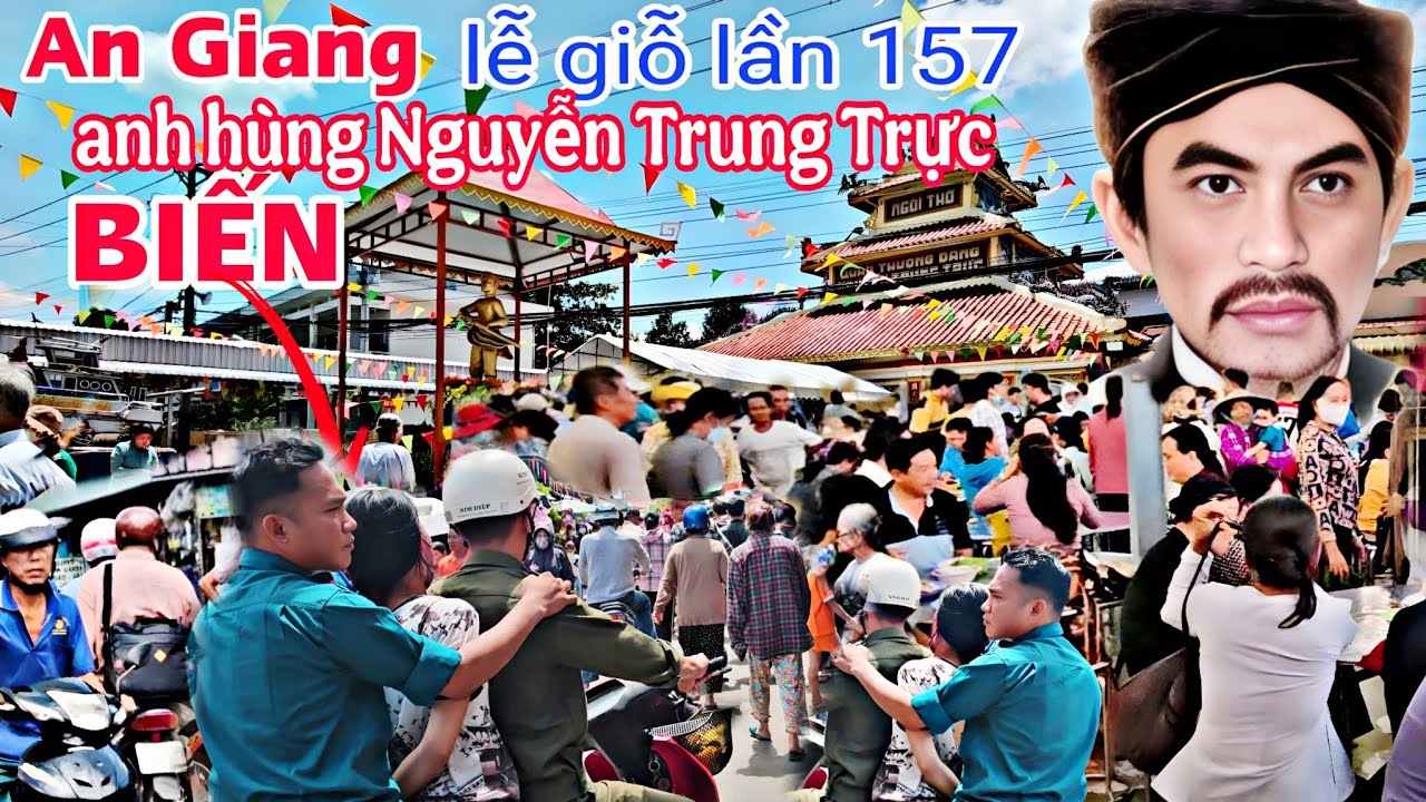 BIẾN CỐ ở lễ giỗ lần 157 quan Thượng Đẳng Đại Thần NGUYỄN TRUNG TRỰC CHỢ MỚI AN GIANG