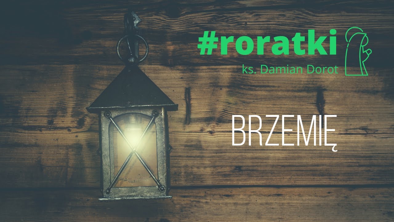 #RORATKI : Brzemię | ks. Damian Dorot
