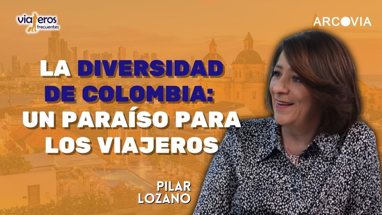 Explorando Colombia: Diversidad, gastronom&iacute;a y calidez con Pilar Lozano