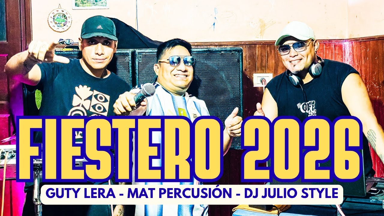 FIESTERO 2026 - GUTY LERA - JULIO STYLE DJ - MATT PERCUSION