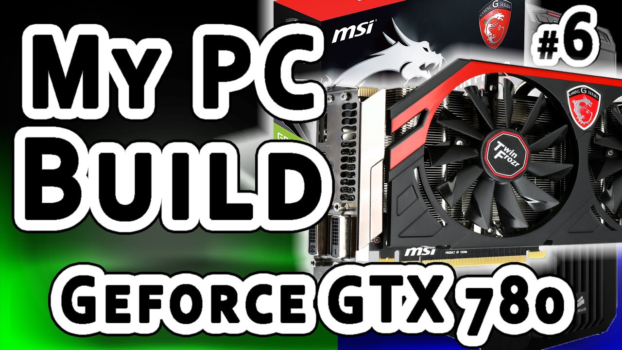 Step 6 - Installing my new MSI Geforce GTX 780 graphics card for my New PC