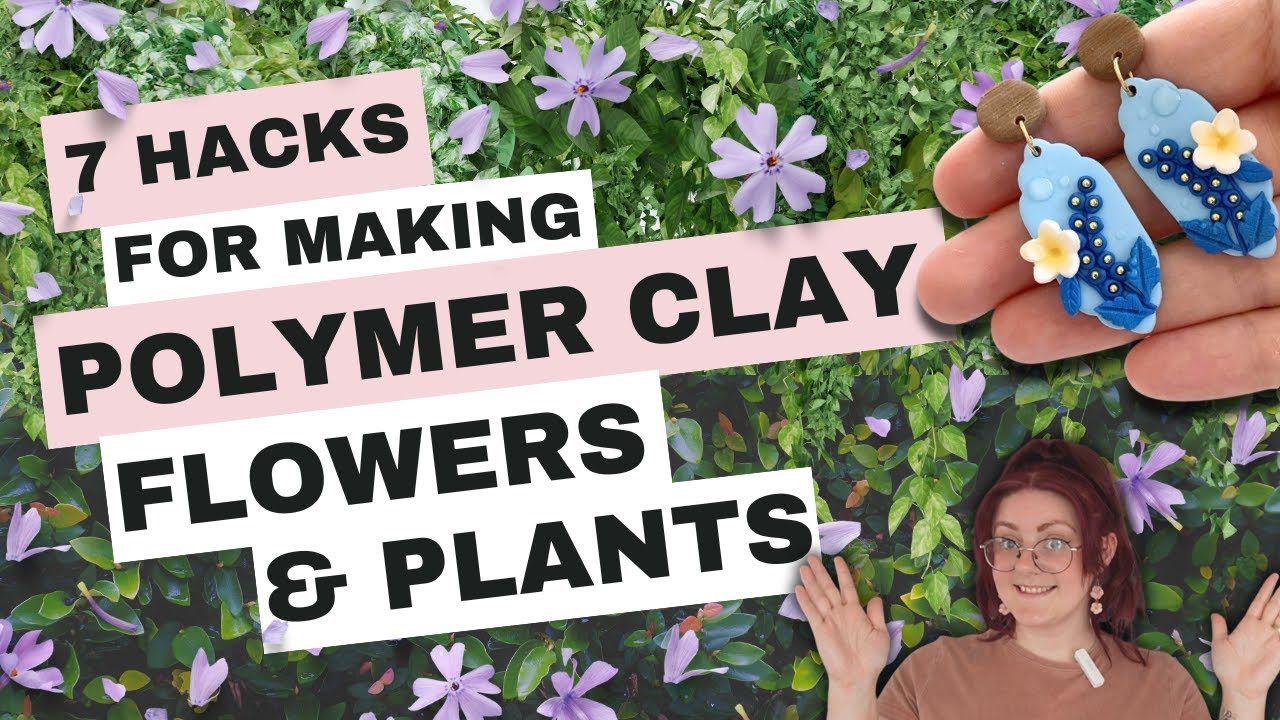 Flowers and Plants Using Polymer Clay Tutorial | 7 Hacks for creating florals & plants