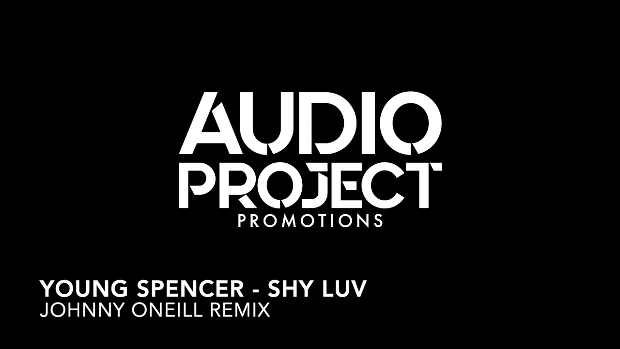 Young Spencer - Shy Luv ( Johnny O'Neill Remix) | AudioProjectPromotions