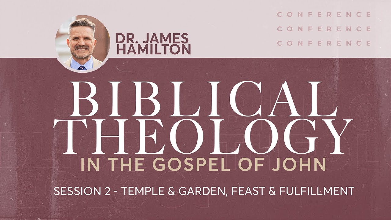 Session 2 | Biblical Theology Conference | Dr. James Hamilton