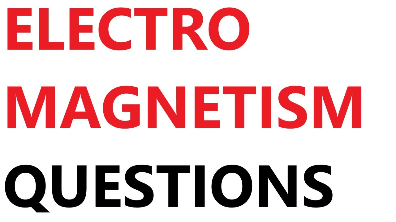 Electromagnetism A Level Physics Revision Questions