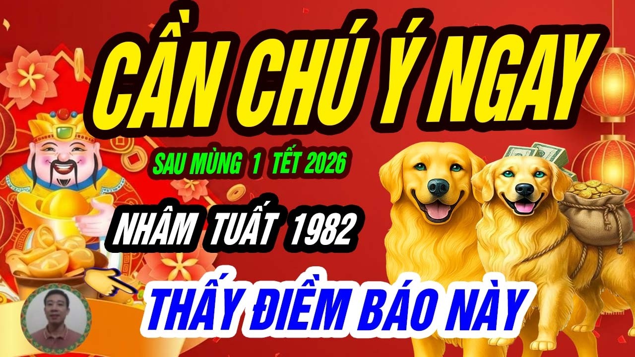 🐶 NHÂM TUẤT 1982 – Đúng sau ngày mùng 1 Tết, NGHĨA KHÍ SINH LỘC: 2026 đổi khác hoàn toàn!