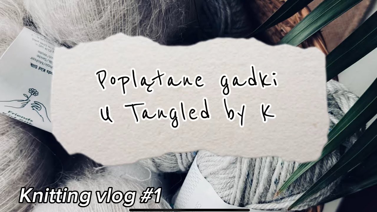 Poplątane gadki #1 Czyli moje początki, podsumowanie stycznia/lutego  #dzierganie #knitting