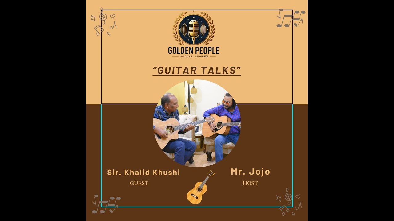 Guitar Talks With Iconic Guitarist Sir Khaild Khushi Special Episode on Guitar