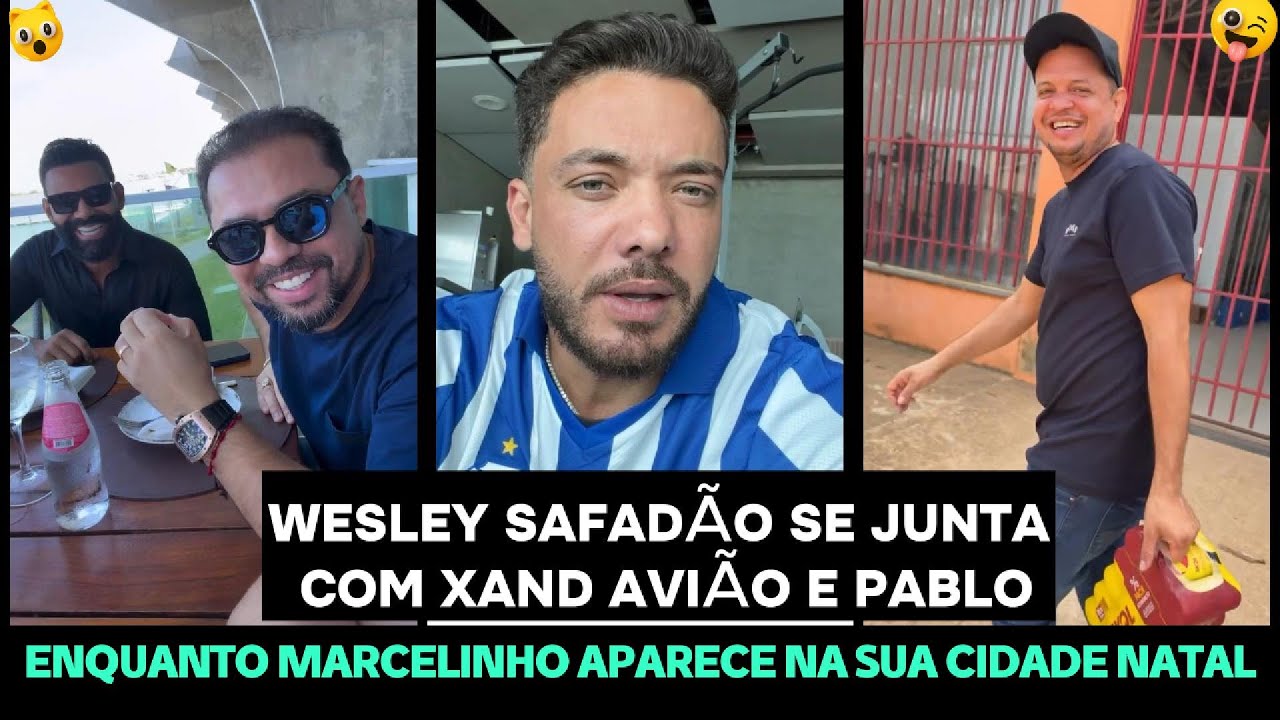 WESLEY SAFADÃO SE JUNTA COM XAND AVIÃO E PABLO, ENQUANTO MARCELINHO APARECE EM SUA CIDADE NATAL