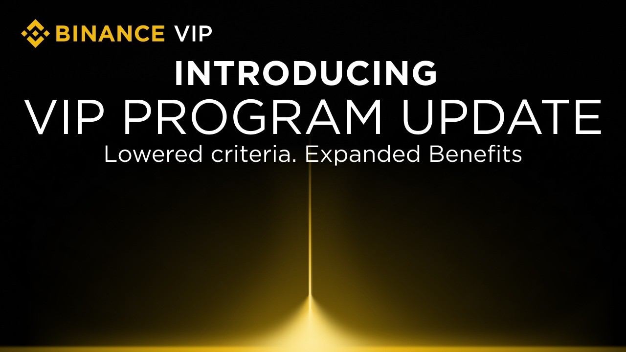 Binance VIP, Redefined: Introducing Binance VIP Criteria Update