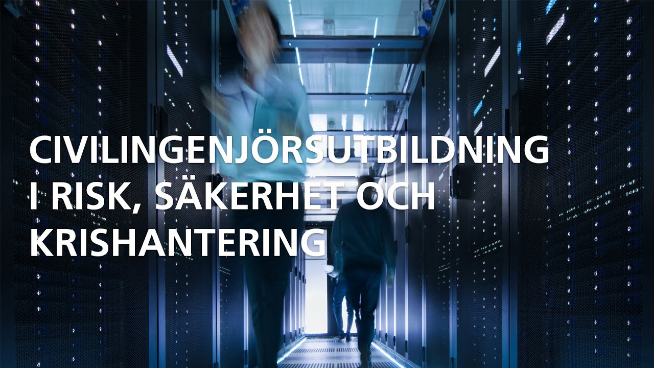 Civilingenjörsutbildning i Risk, säkerhet och krishantering