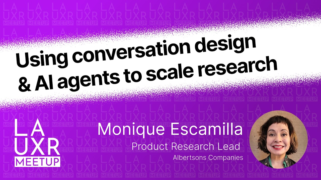Using conversation design and AI agents to scale research - LA UXR Meetup