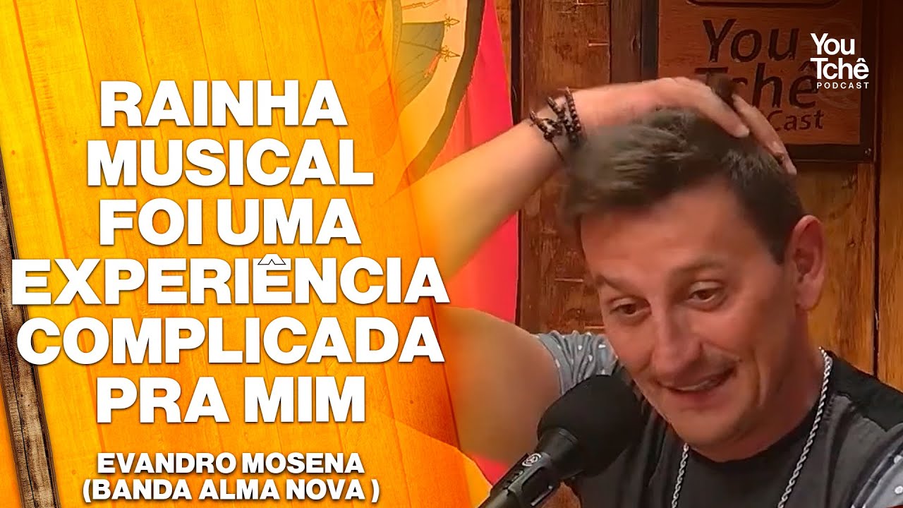 RAINHA MUSICAL FOI UMA EXPERIÊNCIA COMPLICADA PRA MIM - EVANDRO MOSENA (BANDA ALMA NOVA)