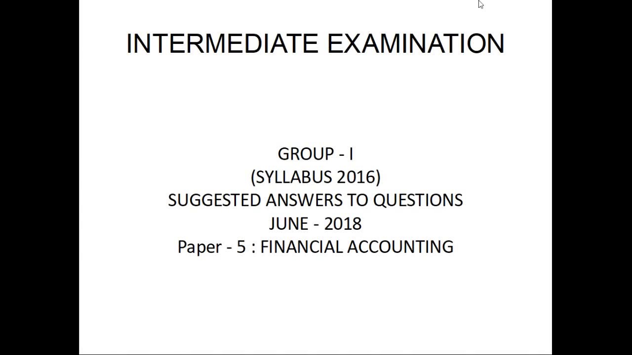 #1 Section A  Group I (SYLLABUS '16) Inter FINANCIAL ACCOUNTING JUNE 2018 | Suggested Answers