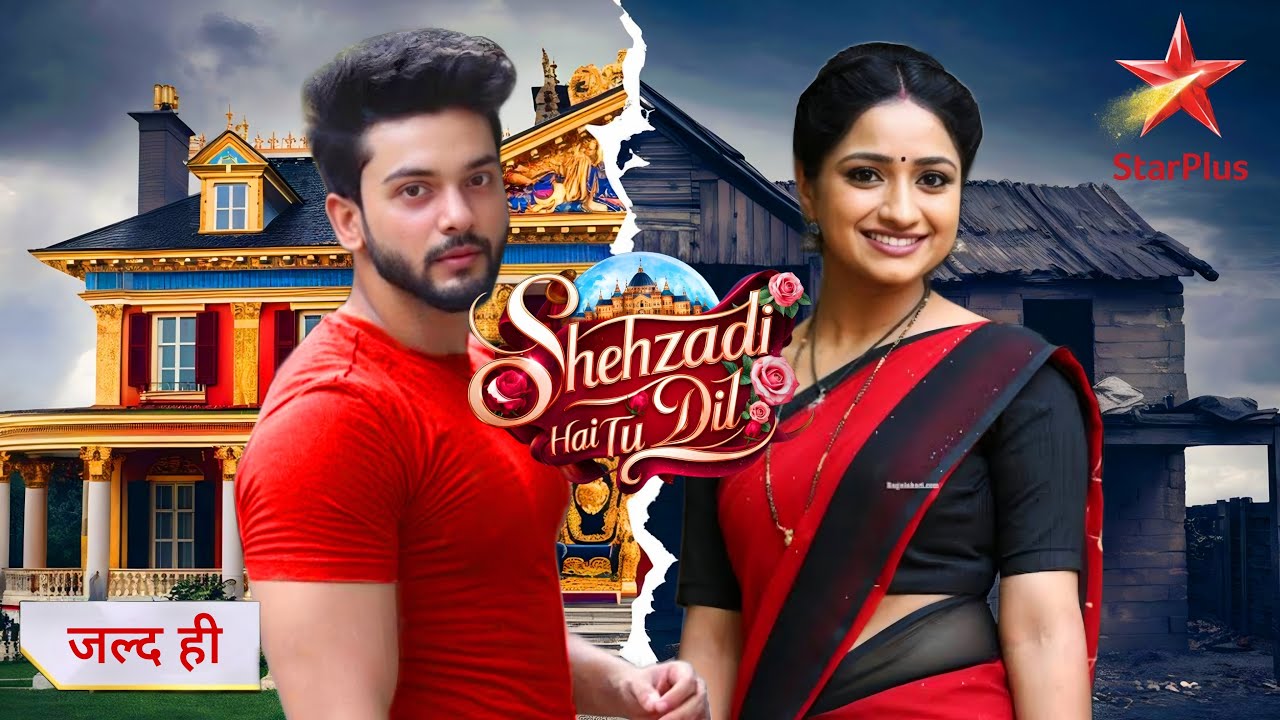Shehzadi Hai Tu Dil Ki - Cast & Story : Full Details | Star Plus New Show Main Leads