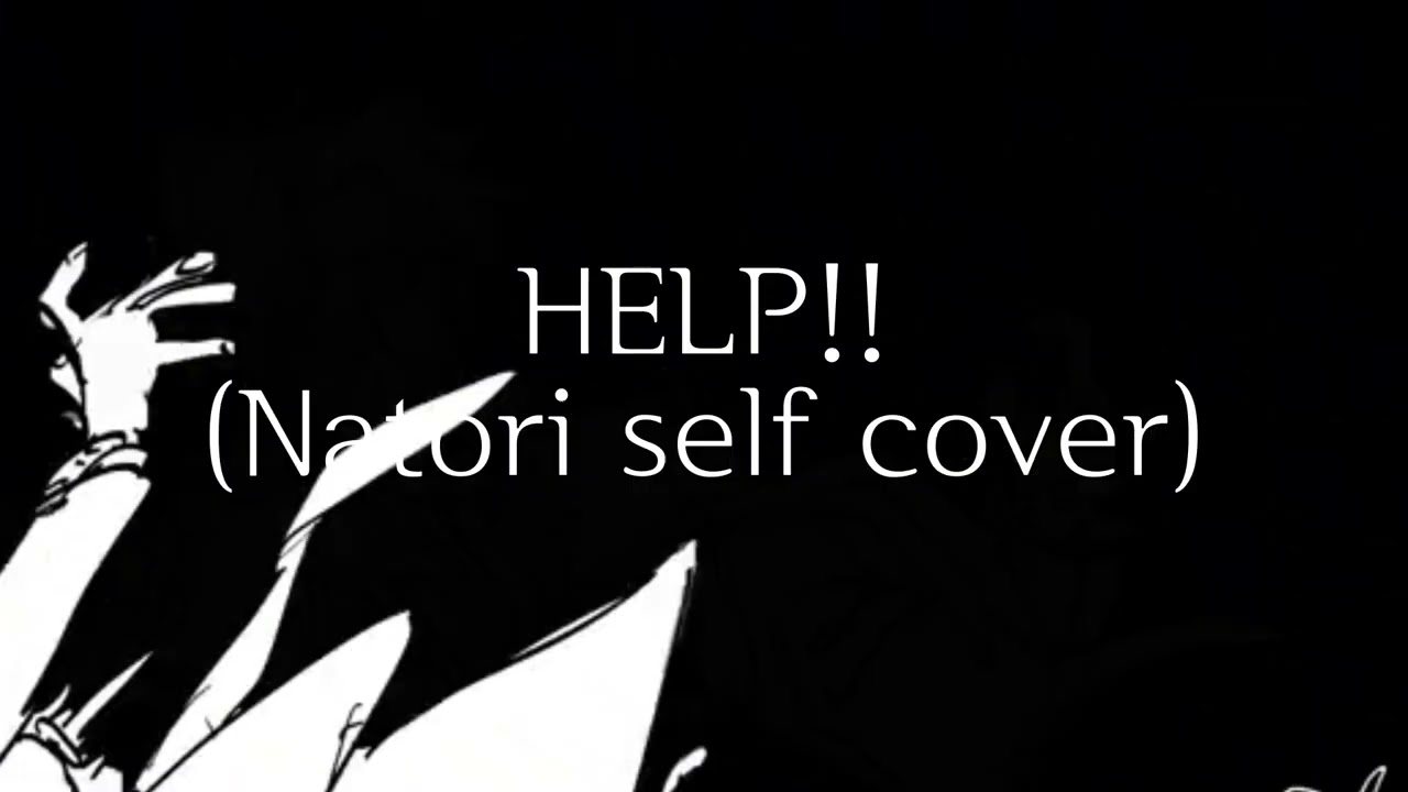Natori- HELP!! (Self cover ver)
