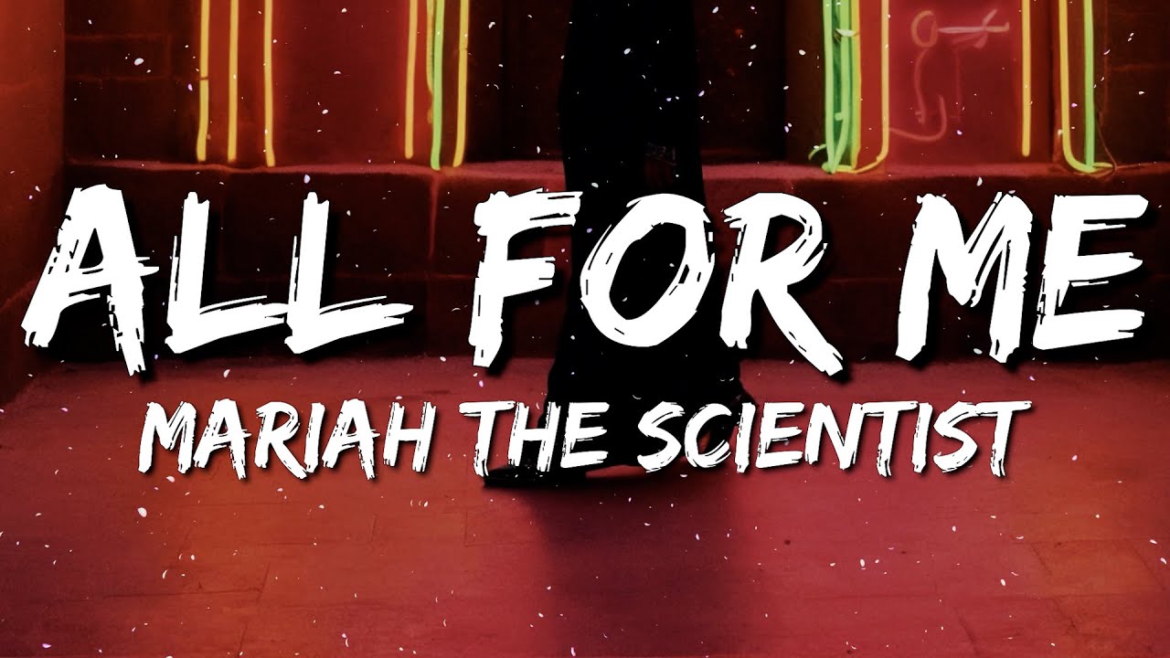Mariah The Scientist - all for me (Lyrics)