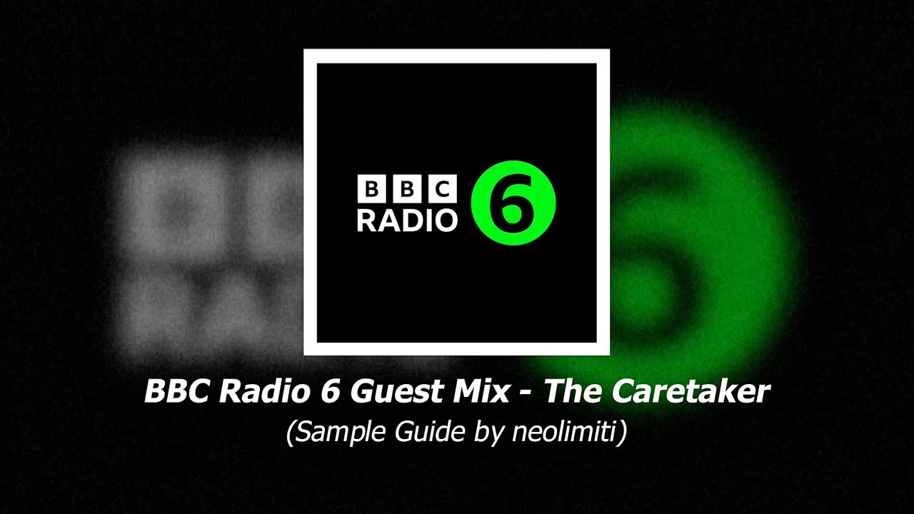 The Caretaker - BBC Radio 6 Music Guest Mix - (Sample Guide)