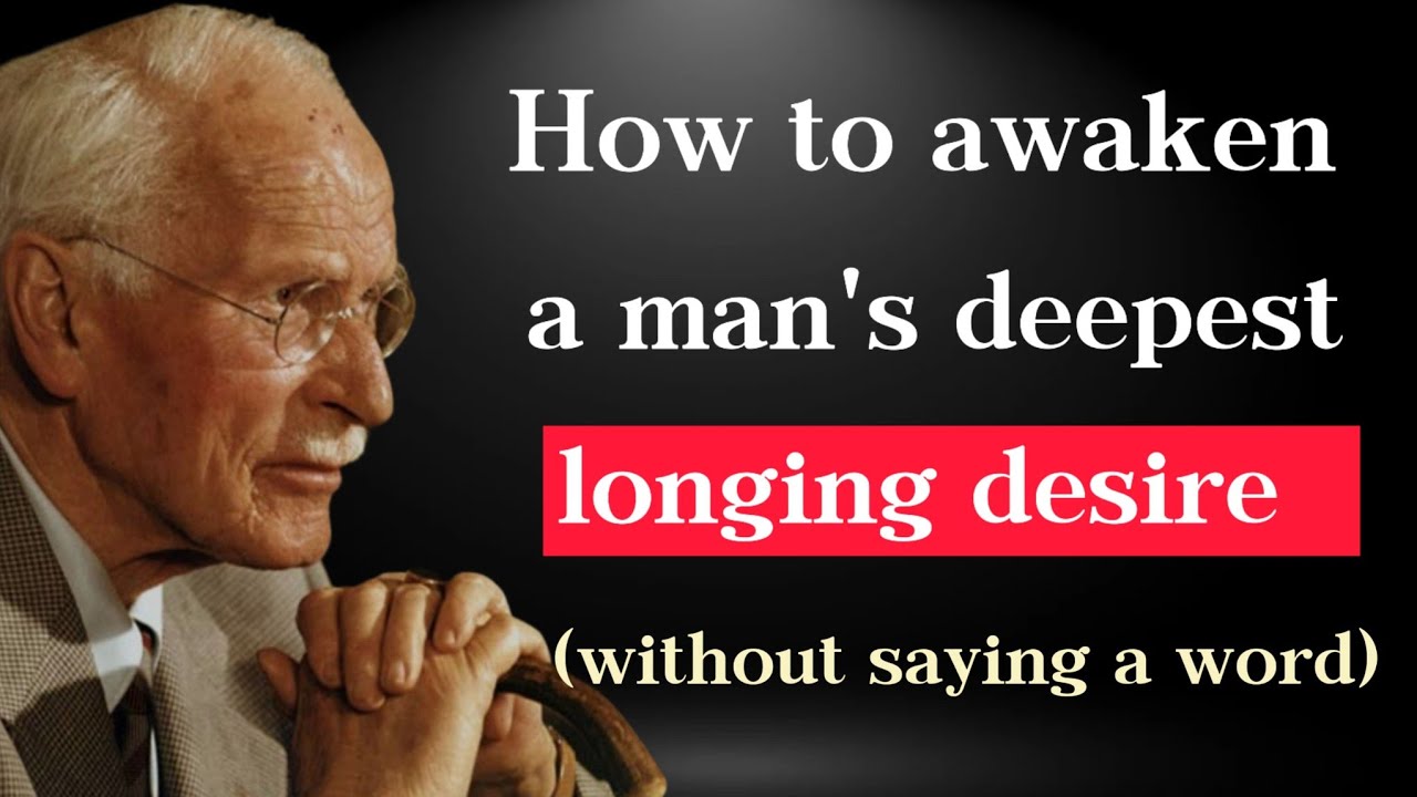How to Awaken a Man&rsquo;s Deepest Longing &mdash; Without Saying a Word | Carl Jung