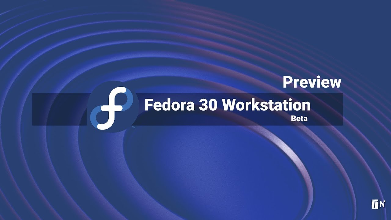 Fedora 30 Workstation Beta -  Preview