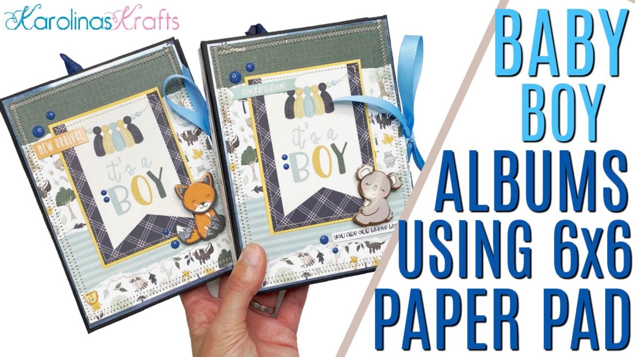 Baby Boy Albums Project Share using Echo Park It's a Boy 6x6 Paper Pad, Baby Boy Mini Album