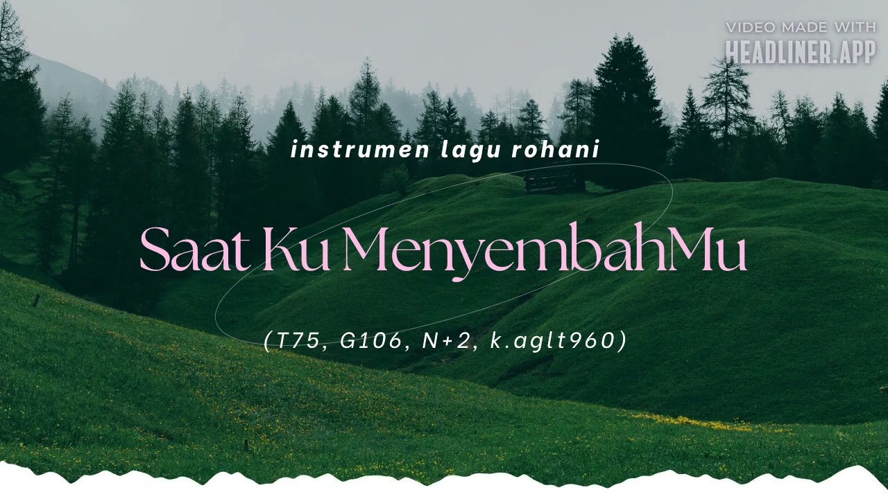 *Instrument Lagu Rohani*Saat Ku MenyembahMu(T75, G106, N+2, k.aglt960)