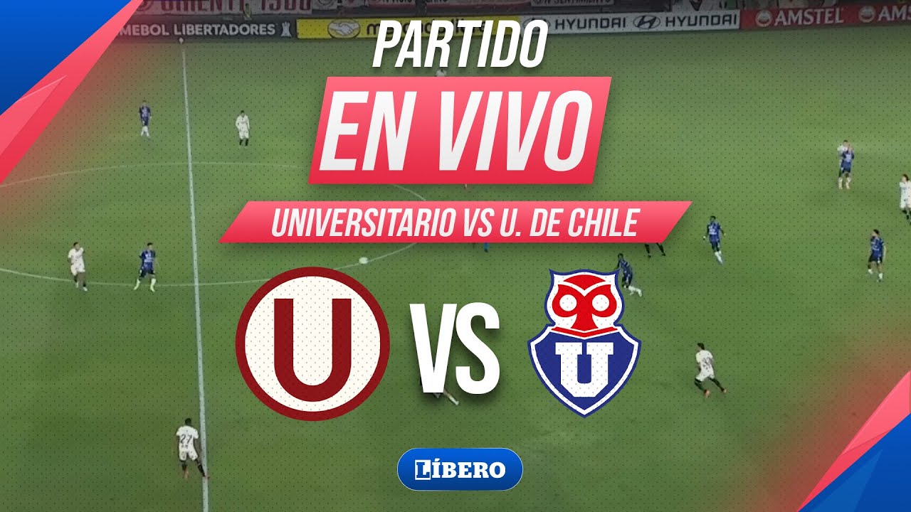 🔴 UNIVERSITARIO VS U. DE CHILE EN VIVO | NOCHE CREMA 2026 | Líbero
