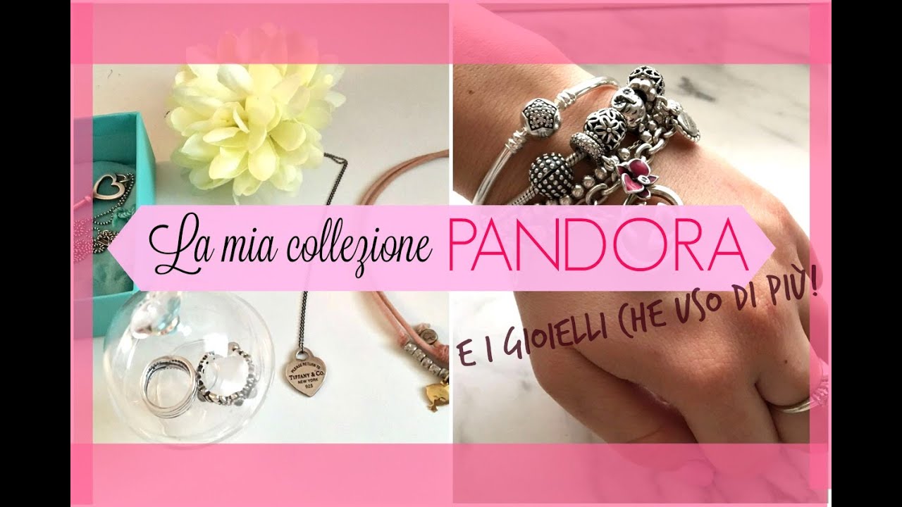 La mia collezione PANDORA! - + I gioielli che uso di pi&ugrave;!