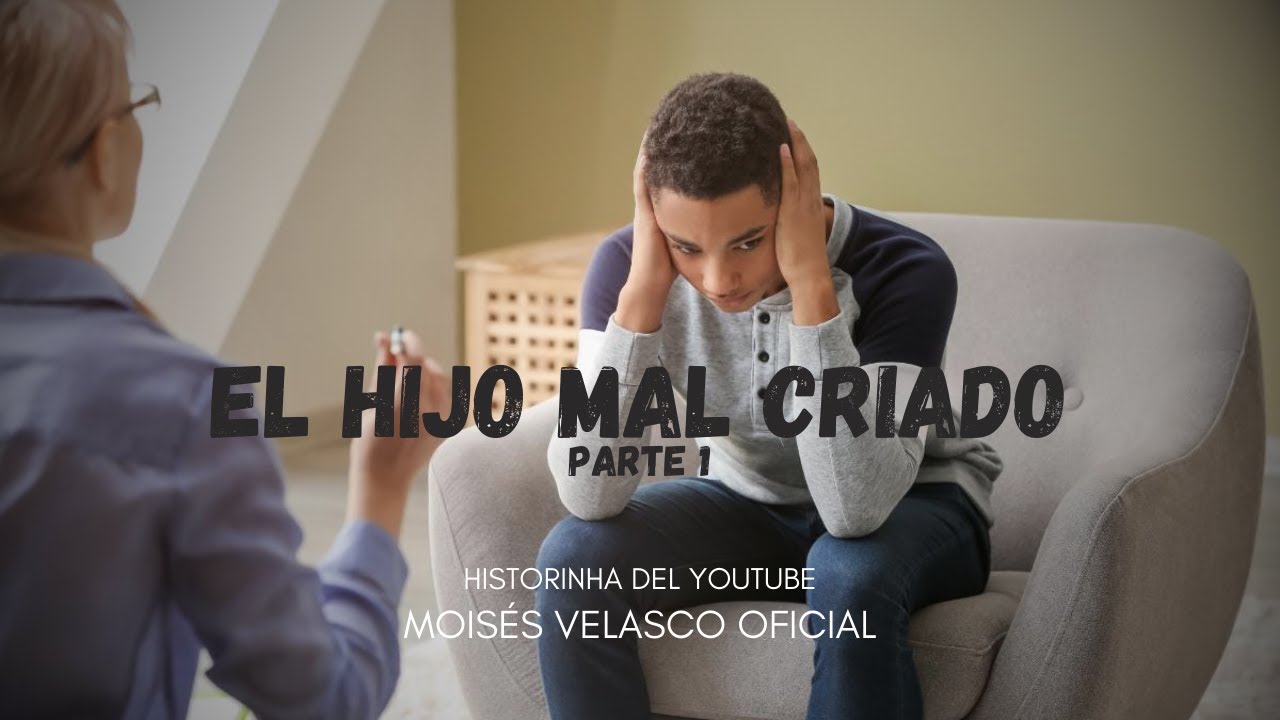 EL HIJO MAL CRIADO - PARTE 1