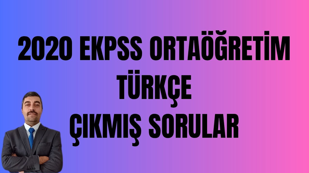2020 EKPSS ORTAÖĞRETİM TÜRKÇE ÇIKMIŞ SORULAR 