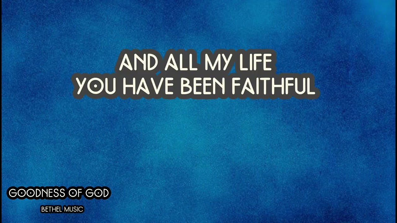 Goodness of God (lyrics) - Bethel Music