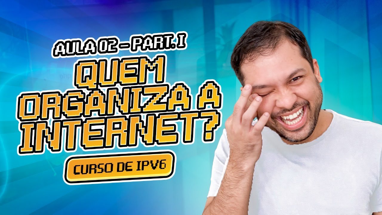 👩🏻‍💻Quem organiza a Internet?📚 - Módulo 01 #aula02 Parte 1