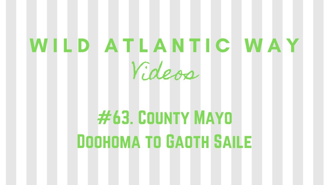 Wild Atlantic Way Road Video #63: County Mayo - Doohoma to Gaoth Sáile