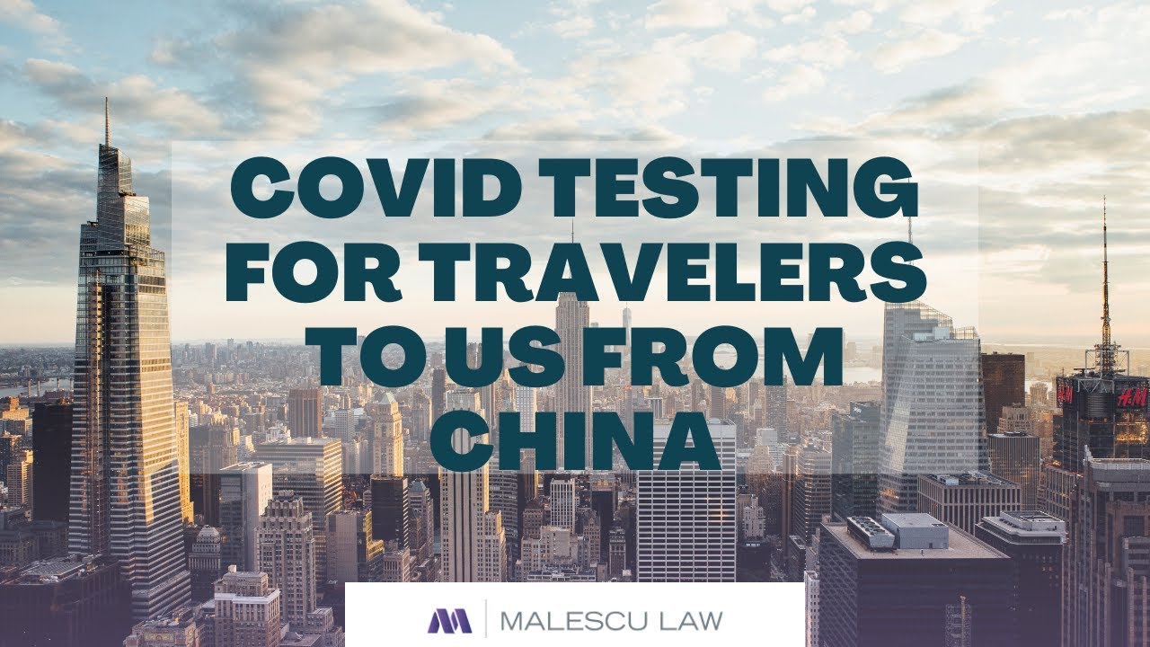 COVID testing for travelers to US from China | Malescu Law
