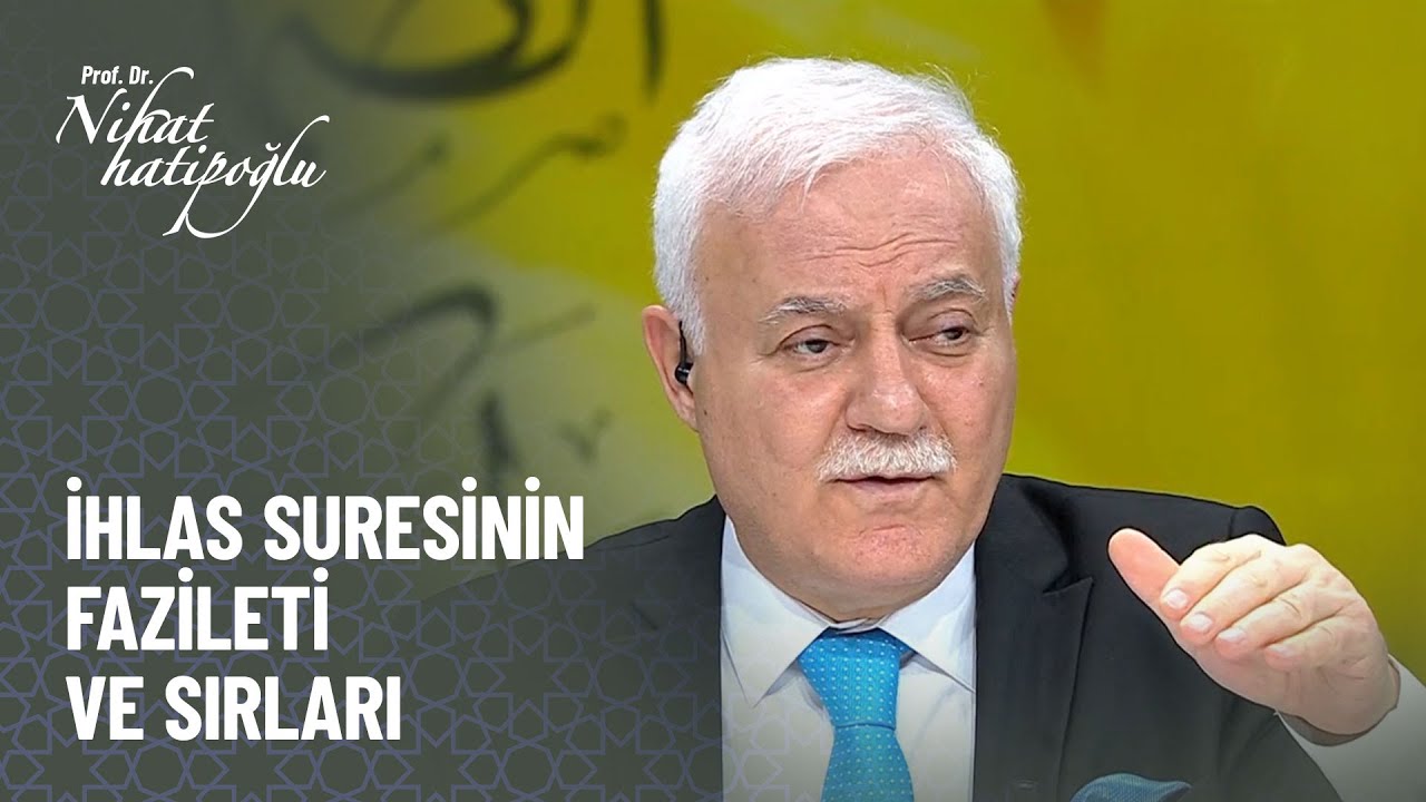 İhlas suresinin fazilet ve sırları? - Nihat Hatipoğlu Kur'an ve Sünnet 306. Bölüm