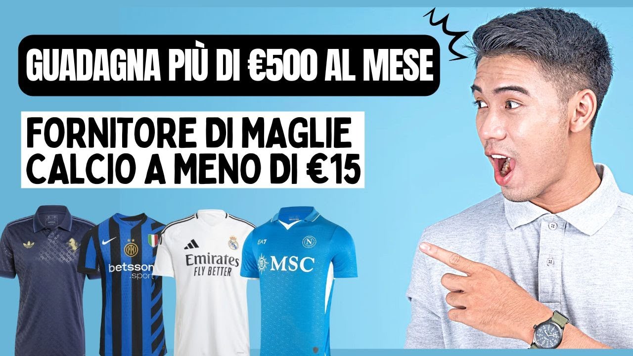 FORNITORE MAGLIE DA CALCIO AGGIORNATO 2025 - COME GUADAGNARE 800€ AL MESE?