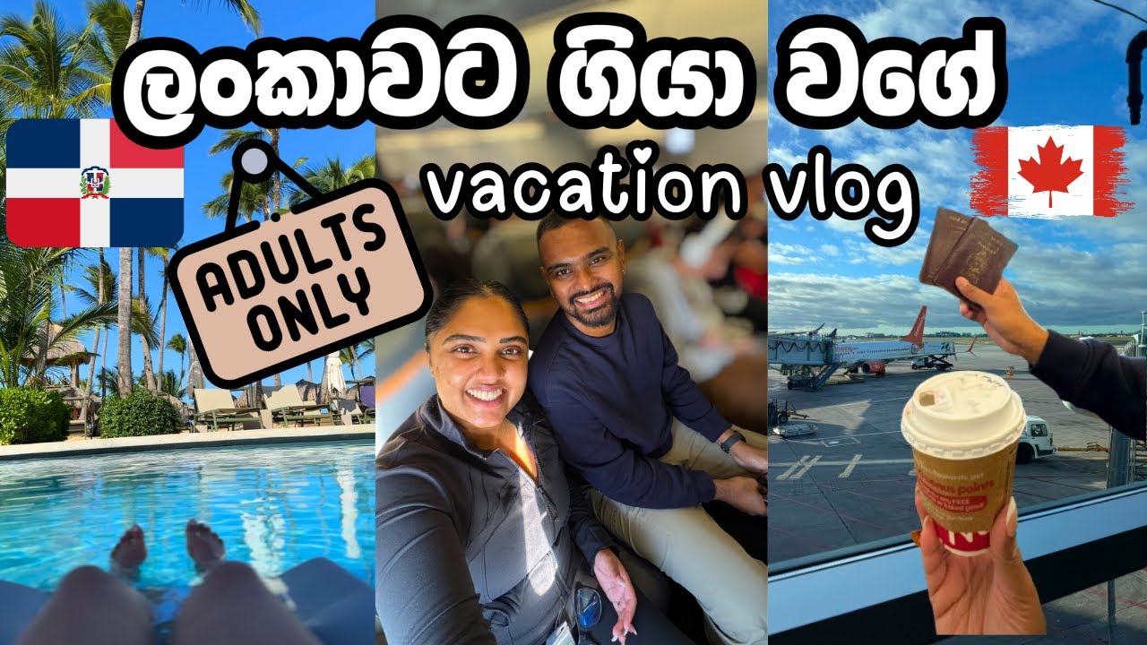 අපිත් එක්ක vacation යමුද?| Canada 🇨🇦  | Sri Lankan | Travel Vlog | Sinhala Vlog | Dominican Republic