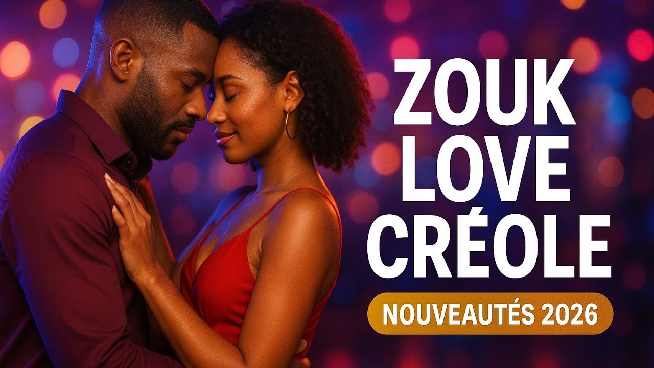 Zouk Love Créole 2026 : Les Mélodies Qui Font Tomber Amoureux
