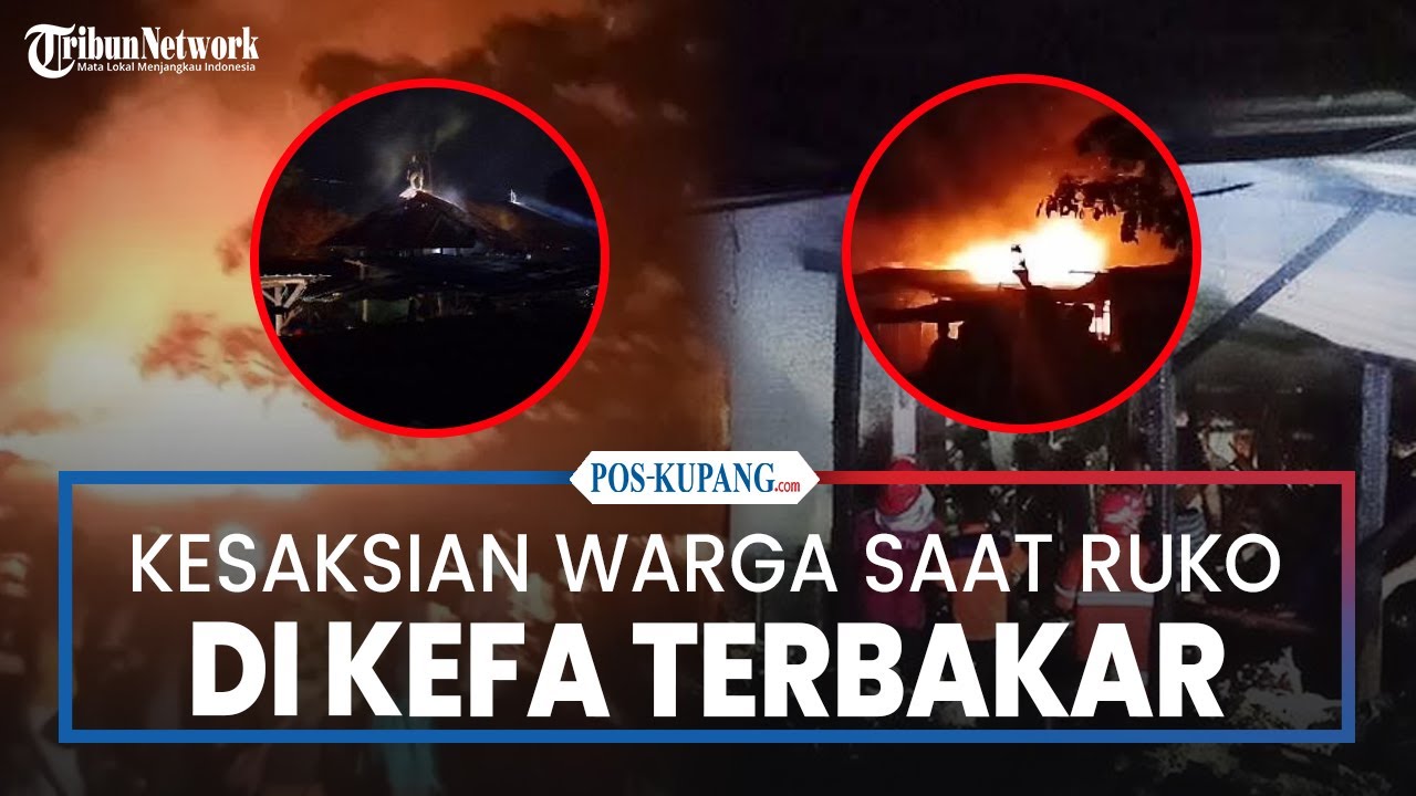 Kesaksian Warga Terkait Kebakaran Ruko di Pasar Baru Kota Kefamenanu Timor Tengah Utara