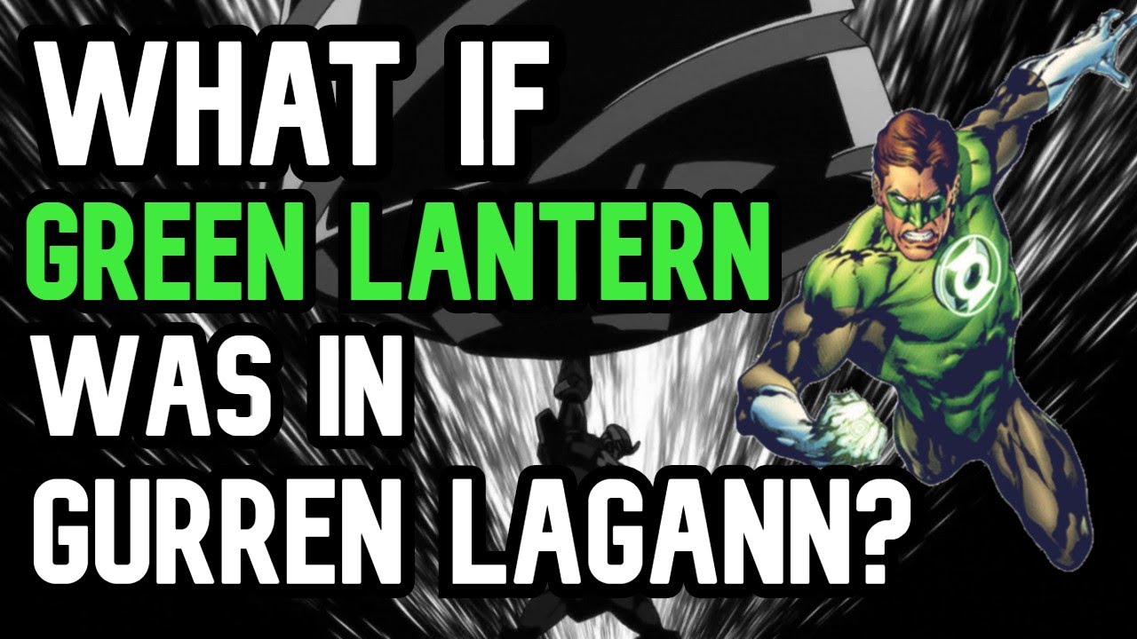 What if Green Lantern was in Gurren Lagann?!?