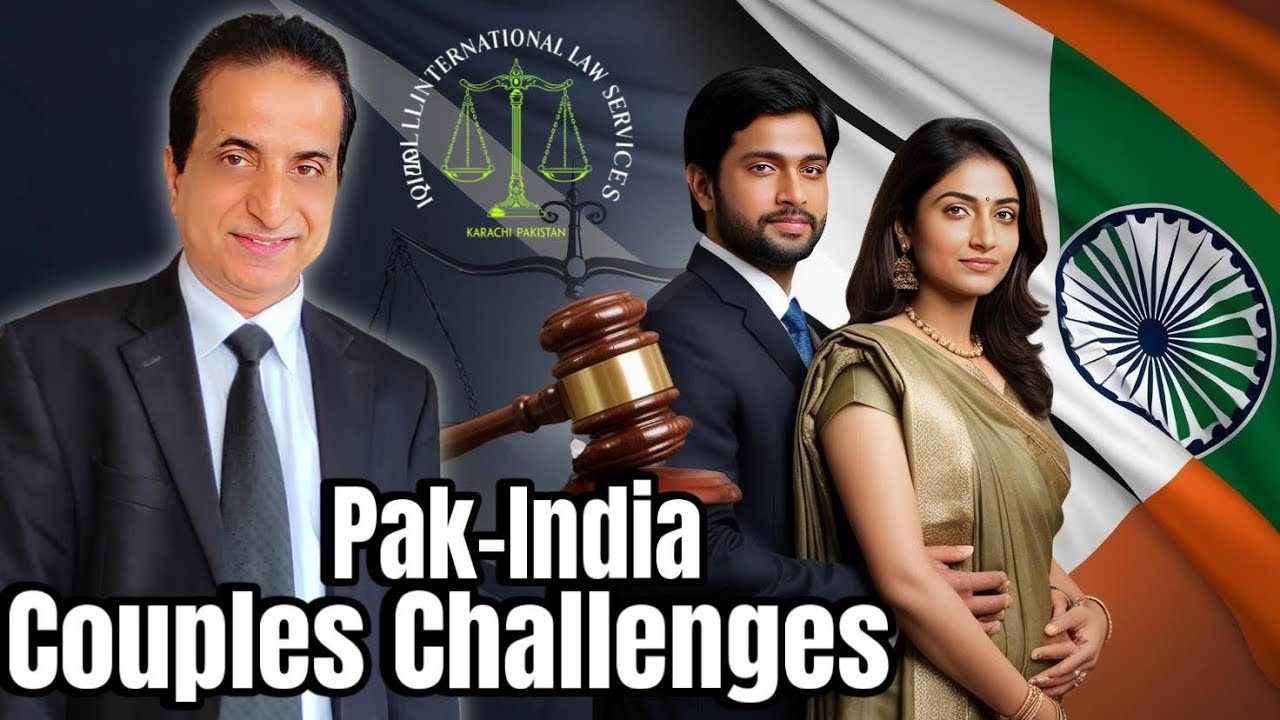Pak-India Couple Facing Challenge | Iqbal International Law Services®