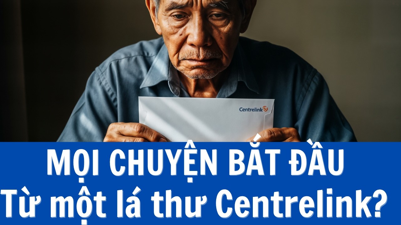 “Mọi chuyện bắt đầu từ một lá thư Centrelink”