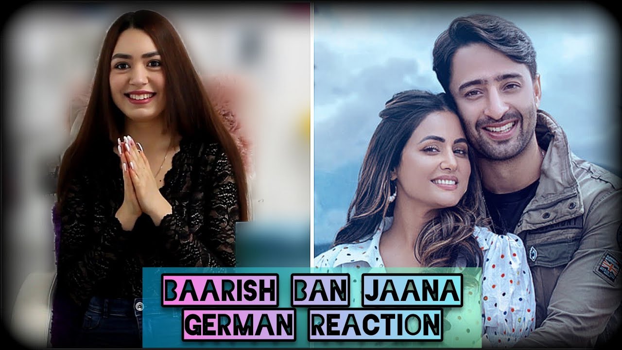 GERMAN REACTION | Baarish Ban Jaana (Official Video) Payal Dev, Stebin B| Hina K, Shaheer S | Kunaal