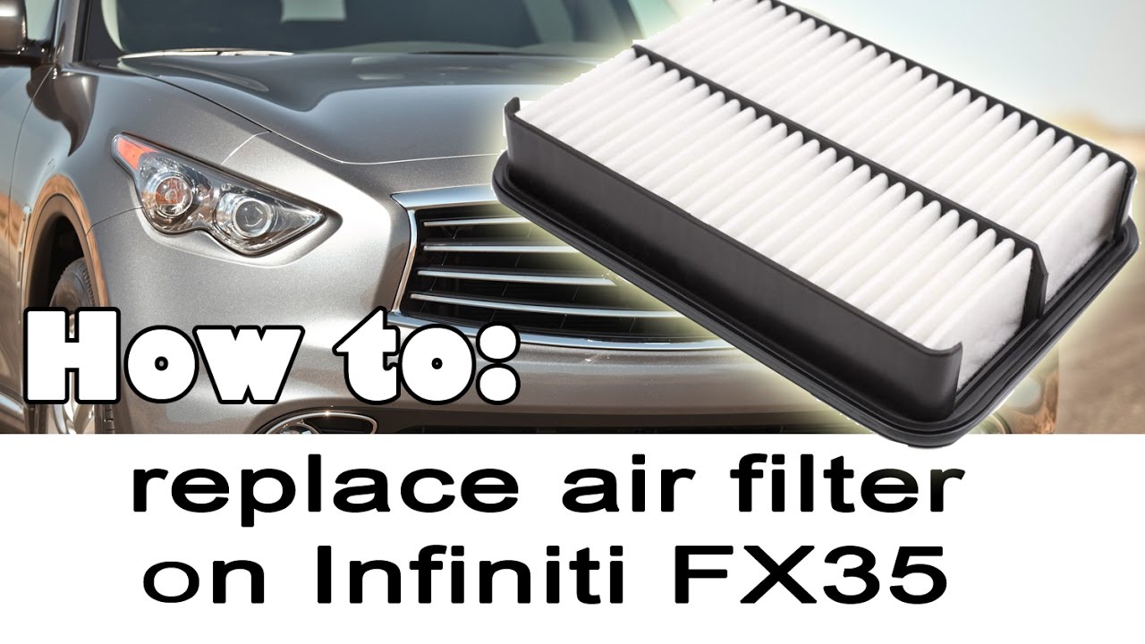 Replacing Air Filter on Infiniti FX35 FX37 QX70