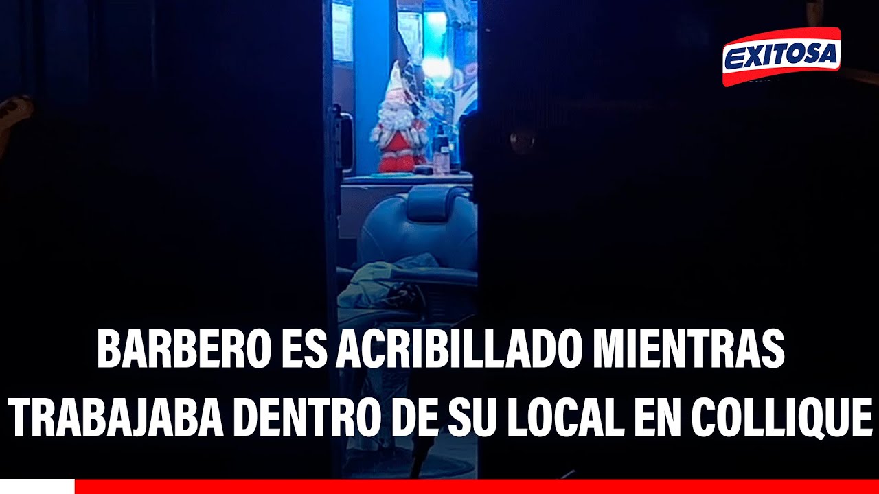 🔴🔵 Barbero es acribillado mientras trabajaba dentro de su local en Collique